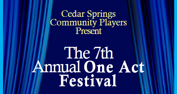 The Cedar Springs Community Players 7th Annual One Act Festival